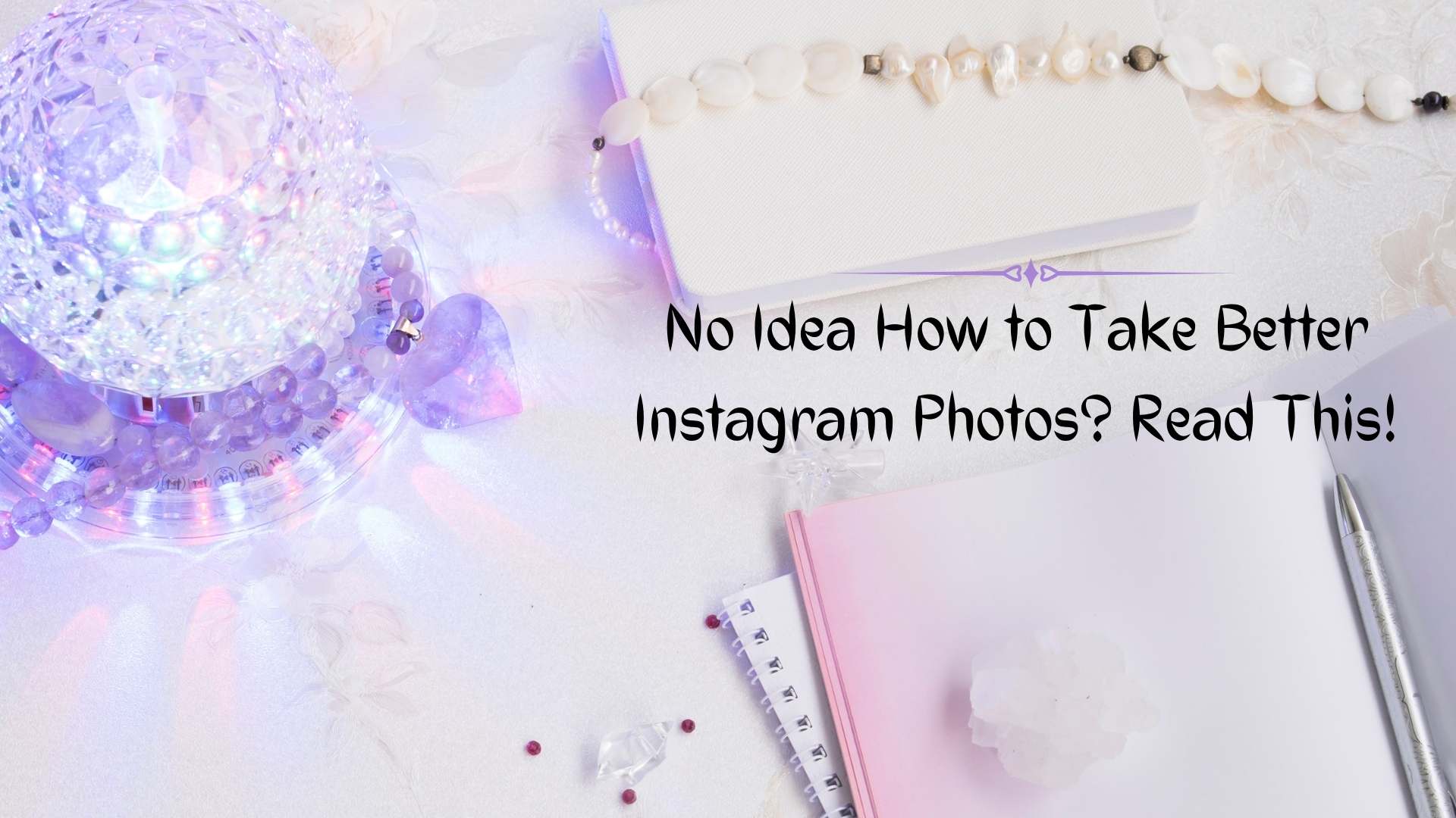 No Idea How to Take Better Instagram Photos? Read this!