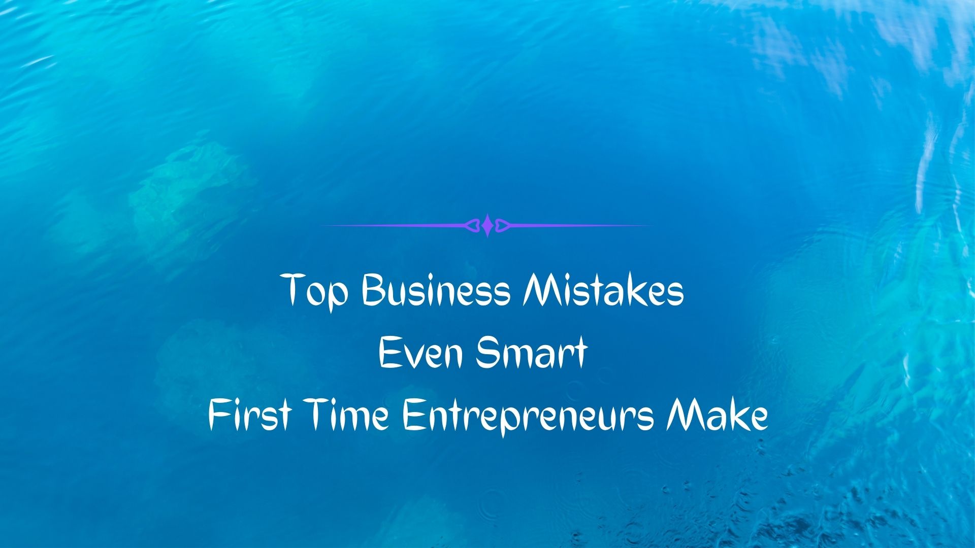 Business Mistakes to Avoid. Common Entrepreneur Mistakes and Failures