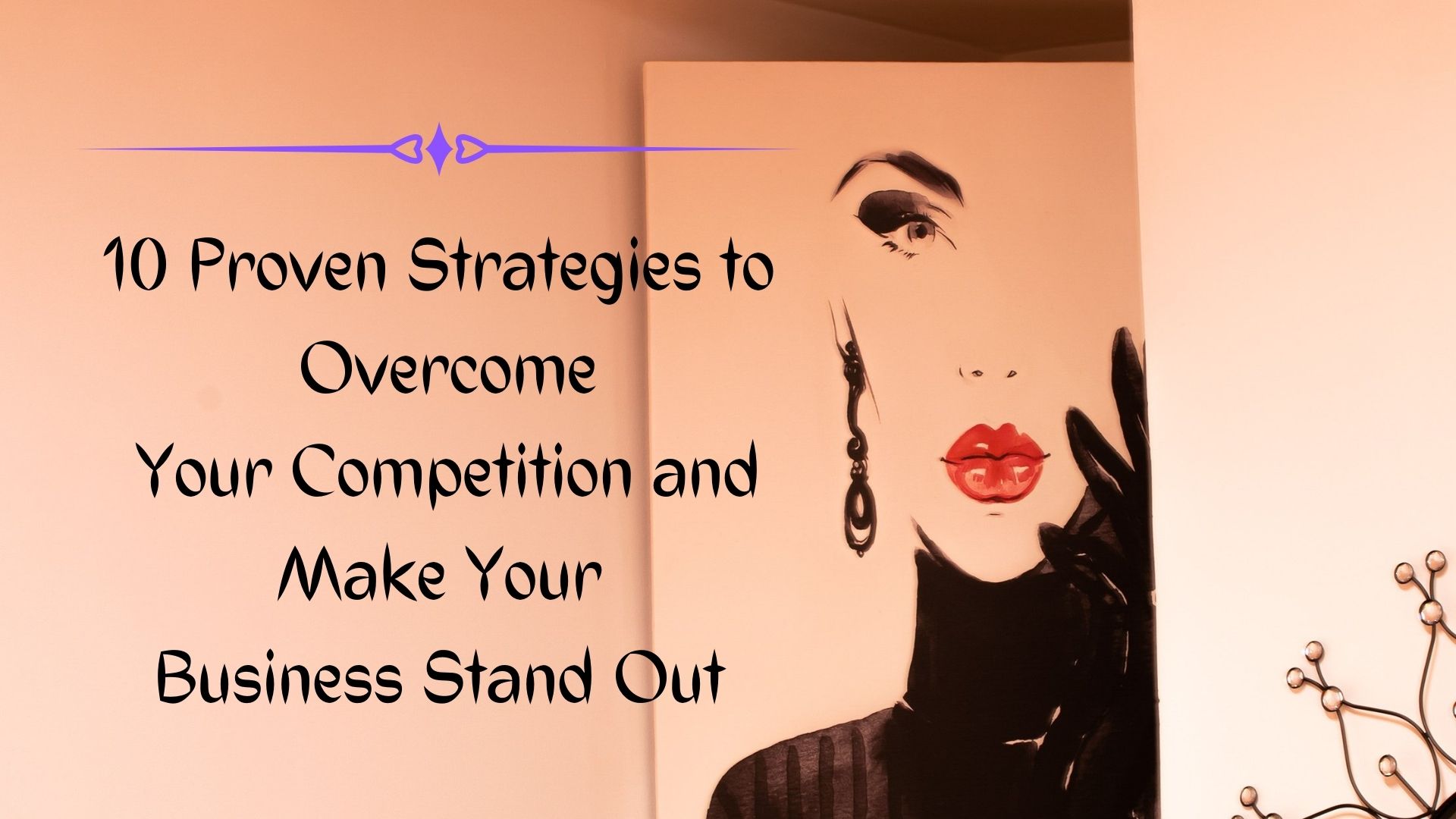 How Can You Stand Out as a Business? – 10 Proven Strategies to Get an Edge