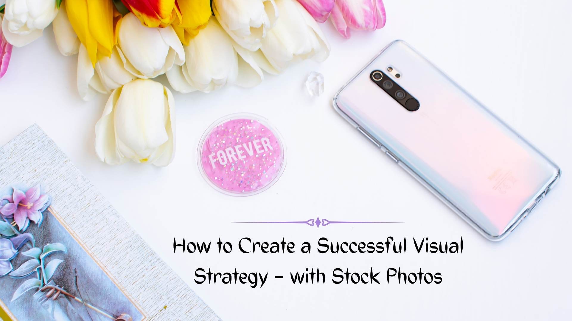 What Is the Importance of Visual Strategy? Strengthen It with Stock Photos